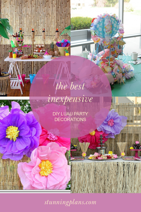 The Best Inexpensive Diy Luau Party Decorations Home Family Style